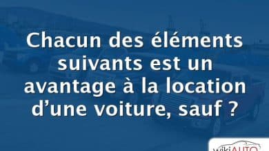 Chacun des éléments suivants est un avantage à la location d’une voiture, sauf ?